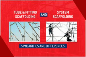 Tube & Fitting Scaffolding and System Scaffolding- Similarities and Differences