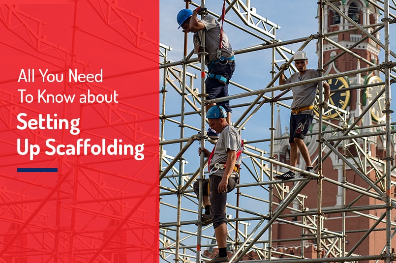 All You Need To Know About Setting Up Scaffolding