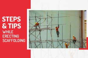 Steps & Tips to erecting scaffolding