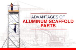 Advantages of Aluminum Scaffold parts