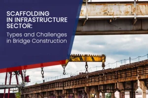 Scaffolding in the Infrastructure Sector