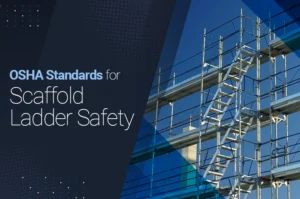 OSHA Standards For Scaffold Ladder Safety