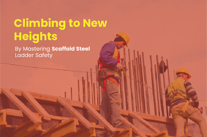 Climbing to New Heights By Mastering Scaffold Steel Ladder Safety