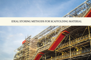 IDEAL STORING METHODS FOR SCAFFOLDING MATERIAL