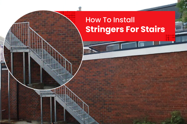 How to Install Stringers for Stairs?